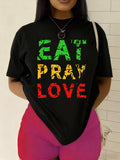 Women's EAT PRAY LOVE Short Sleeve T-Shirt - 100% 180GSM Casual Round Neck Top With Slogan Print