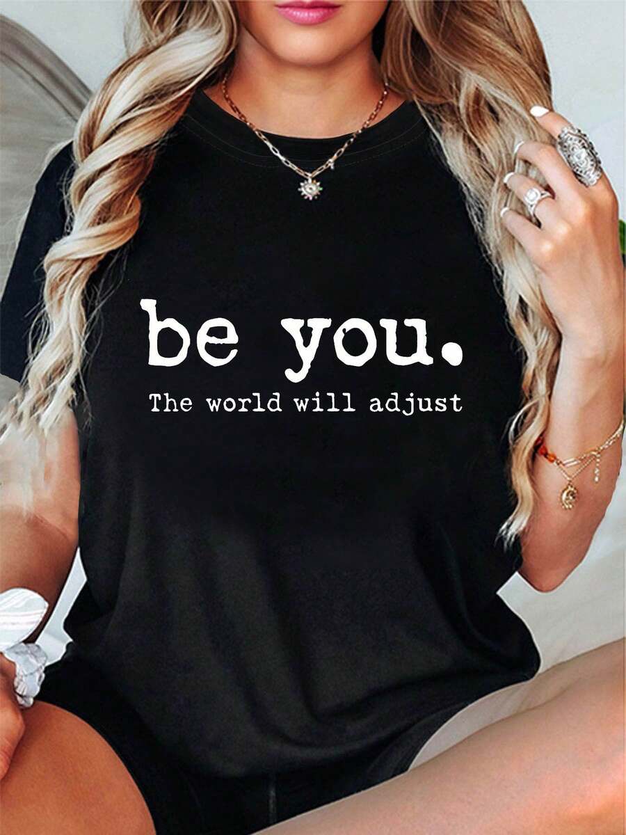 Be You.The World Will Adjust Wo Short Sleeve Crew Neck T-Shirt - Black With White Letter Print