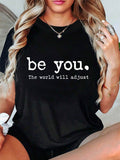 Be You.The World Will Adjust Wo Short Sleeve Crew Neck T-Shirt - Black With White Letter Print