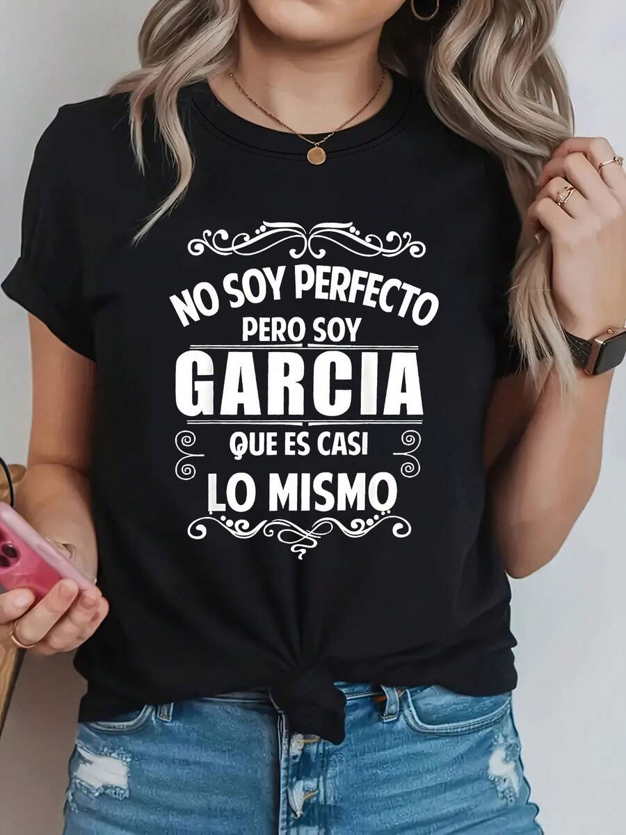 Wo Funny Spanish Saying T-Shirt - "I'm Not Perfect But I'm Garcia Which Is Almost The Same"| Casual Crew, Everyday Outfits, Machine Washable, Spring/Summer Top, Geometric-Pattern