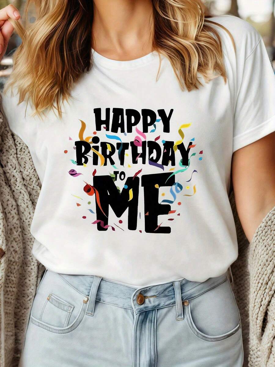 Women's Black And White T-Shirt With The Letters "HAPPY BIRTHDAY To ME" As The Pattern.It's A Street Casual And Round-Neck Top, A New Short-Sleeved Style For Wearing And Is In Stock.